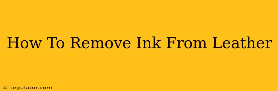 How To Remove Ink From Leather