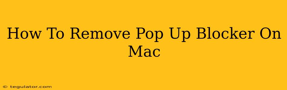 How To Remove Pop Up Blocker On Mac