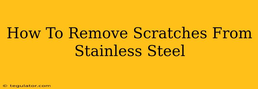 How To Remove Scratches From Stainless Steel