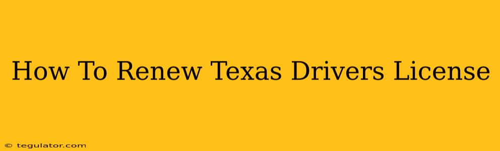 How To Renew Texas Drivers License