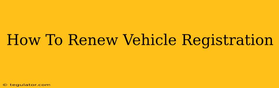 How To Renew Vehicle Registration