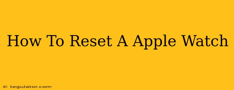 How To Reset A Apple Watch