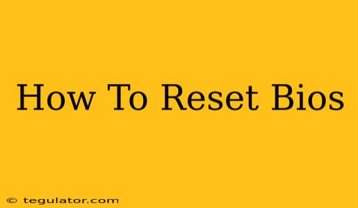 How To Reset Bios