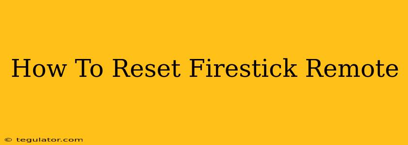 How To Reset Firestick Remote