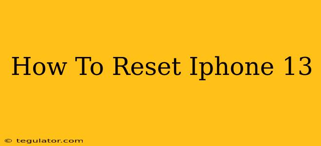 How To Reset Iphone 13