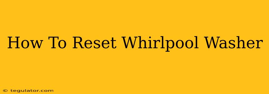 How To Reset Whirlpool Washer