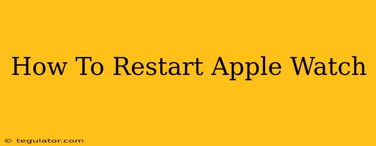 How To Restart Apple Watch