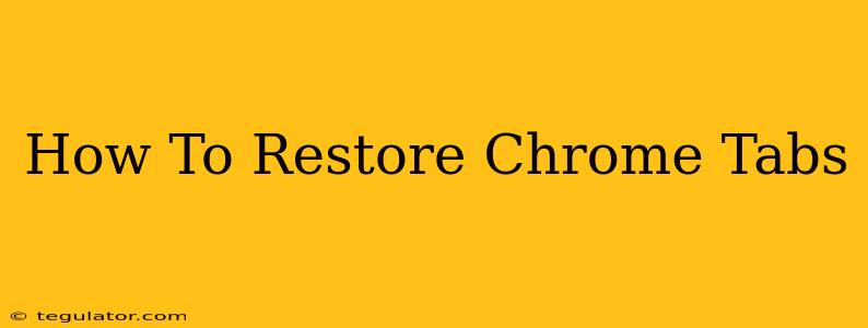 How To Restore Chrome Tabs