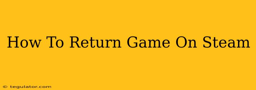 How To Return Game On Steam