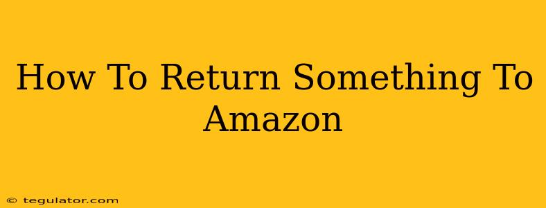 How To Return Something To Amazon