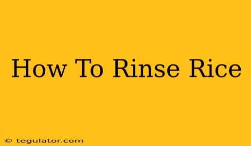 How To Rinse Rice