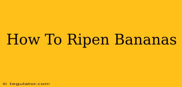 How To Ripen Bananas