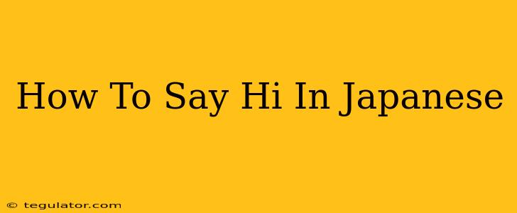 How To Say Hi In Japanese