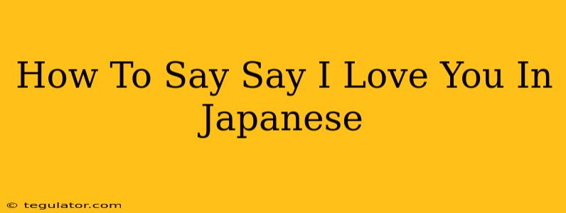 How To Say Say I Love You In Japanese