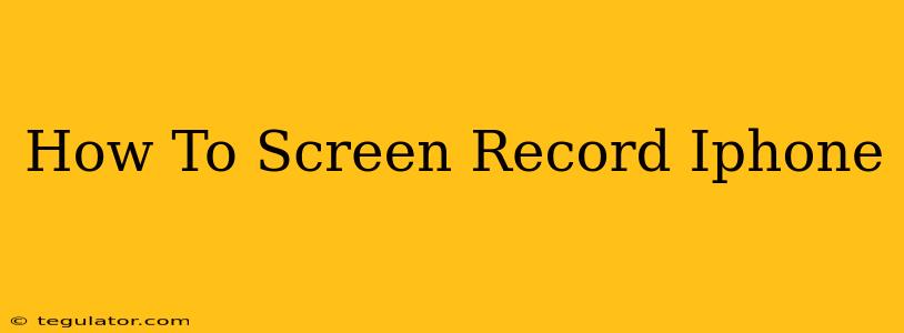 How To Screen Record Iphone