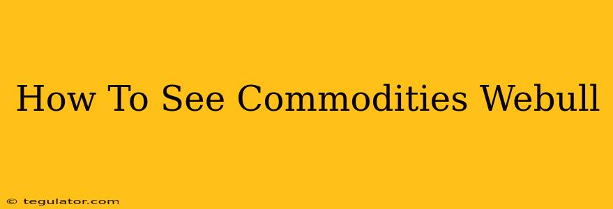 How To See Commodities Webull