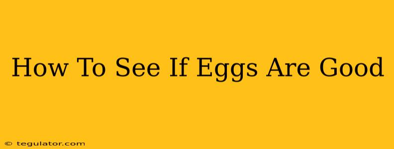 How To See If Eggs Are Good