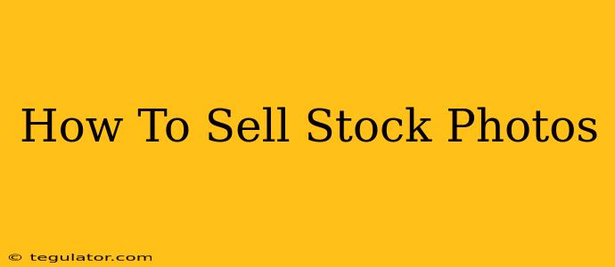 How To Sell Stock Photos