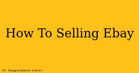 How To Selling Ebay