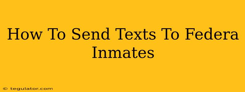 How To Send Texts To Federa Inmates