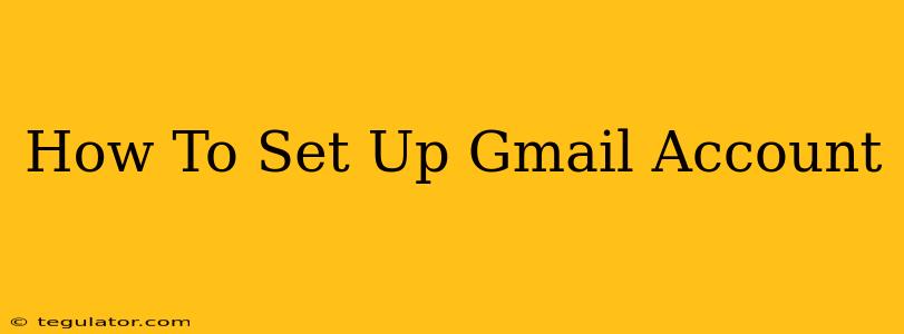 How To Set Up Gmail Account