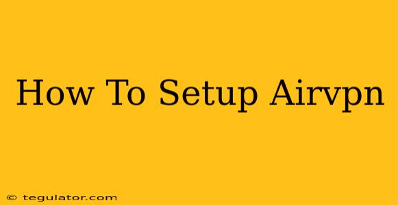 How To Setup Airvpn