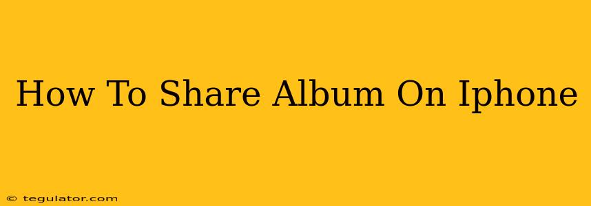 How To Share Album On Iphone