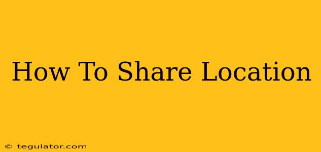 How To Share Location