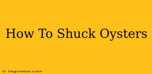 How To Shuck Oysters