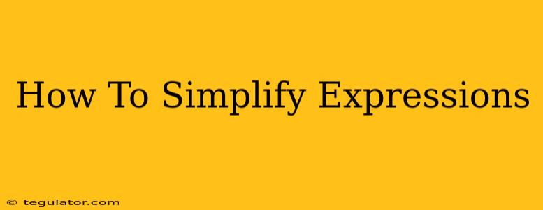 How To Simplify Expressions