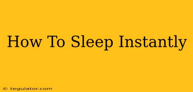 How To Sleep Instantly