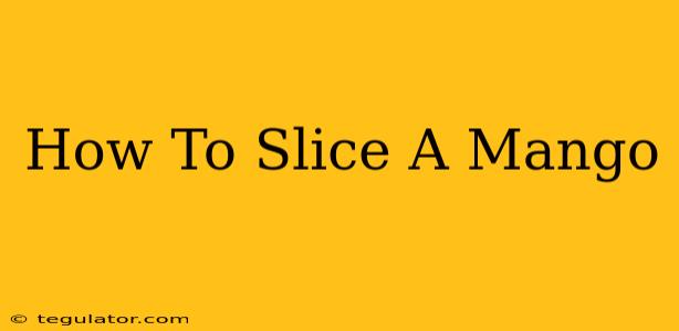 How To Slice A Mango