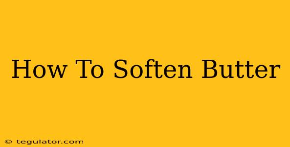 How To Soften Butter