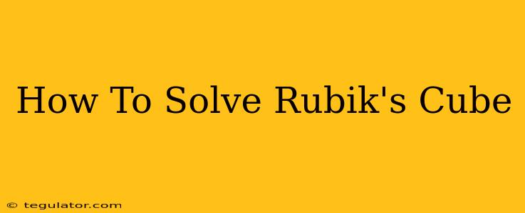 How To Solve Rubik's Cube