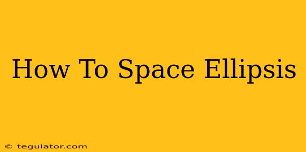 How To Space Ellipsis