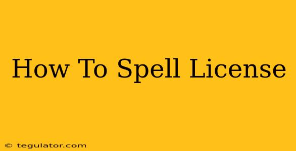 How To Spell License