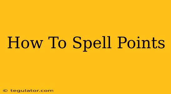 How To Spell Points