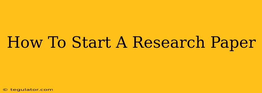 How To Start A Research Paper