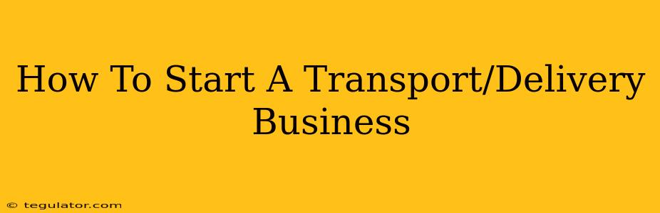 How To Start A Transport/Delivery Business