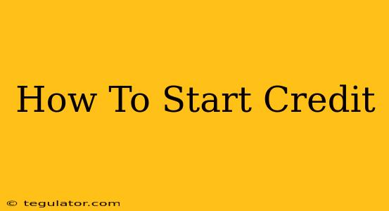 How To Start Credit