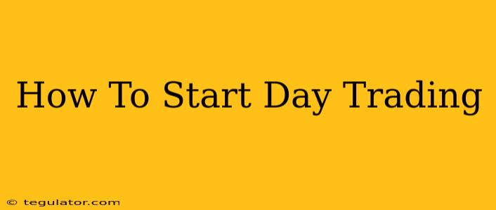 How To Start Day Trading