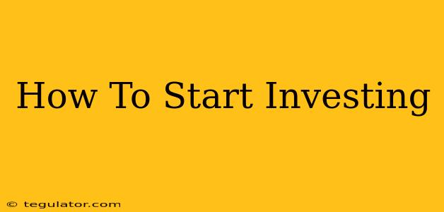 How To Start Investing