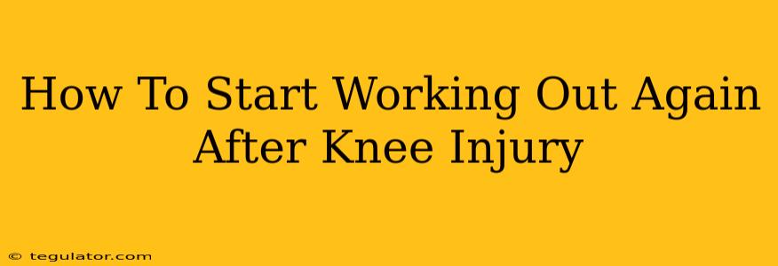 How To Start Working Out Again After Knee Injury