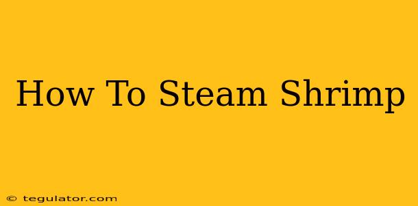 How To Steam Shrimp