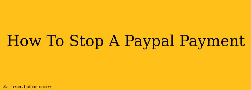 How To Stop A Paypal Payment