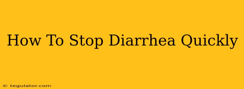 How To Stop Diarrhea Quickly