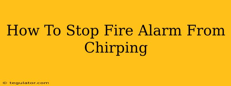 How To Stop Fire Alarm From Chirping