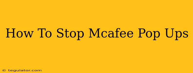 How To Stop Mcafee Pop Ups