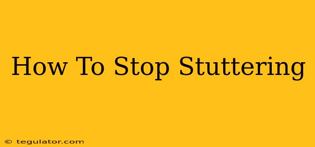 How To Stop Stuttering