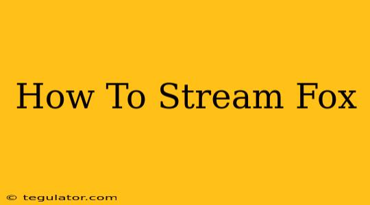 How To Stream Fox